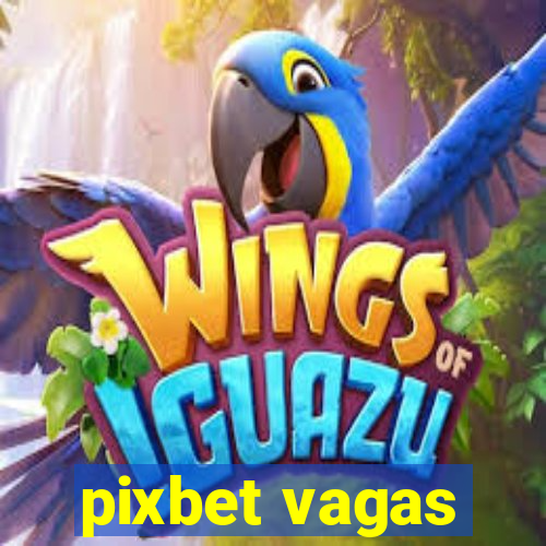 pixbet vagas